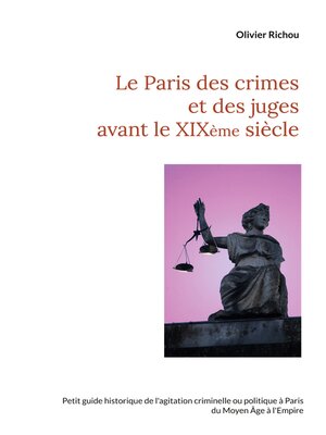 cover image of Le Paris des crimes et des juges avant le XIXème